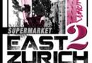 EAST2ZURICH @ Supermarket