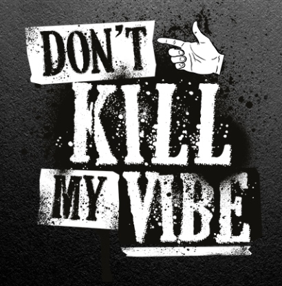 {de}Don’t Kill My Vibe{/de}