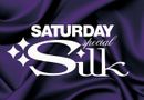 Silk - Saturday