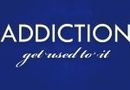 Addiction "get used to it"