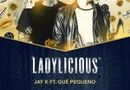 Ladylicious hosted by Gue'Pequeno